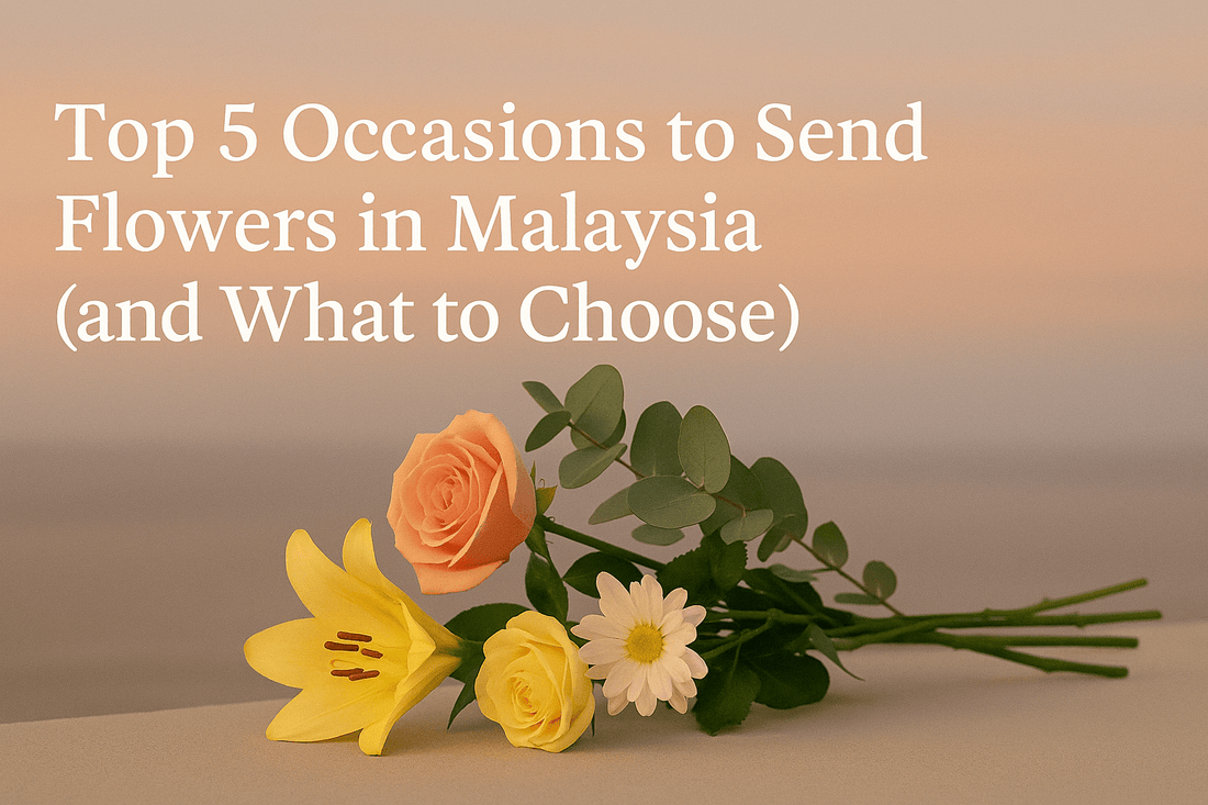 Top 5 Occasions to Send Flowers in Malaysia (and What to Choose) - Bloom & Core Florist